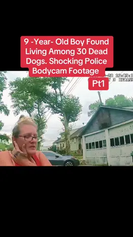9 -Year- Old Boy Found Living Among 30 Dead Dogs. Shocking Police Bodycam Footage  #copsontiktok #policeofficer #cops 