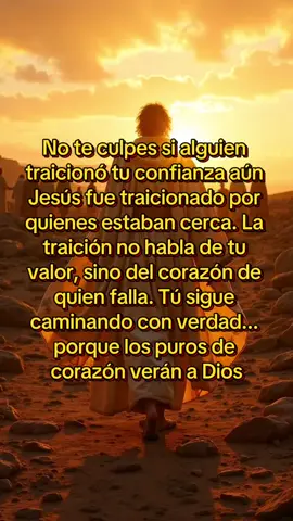 No te culpes si alguien traicionó tu confianza aún Jesús fue traicionado por quienes estaban cerca. La traición no habla de tu valor, sino del corazón de quien falla. Tú sigue caminando con verdad... porque los puros de corazón verán a Dios#traiciones #luzfamiliar #oracionfamiliar #traiciones #fe 
