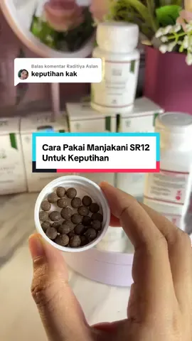 Membalas @Raditiya Aslan berikut cara pakai Manjakani pil SR12 nya ya kak☺️#promomakanmerdeka #fypシ゚viral #fyp #manjasr12 #keputihan #keputihanabnormal #keputihanbau 