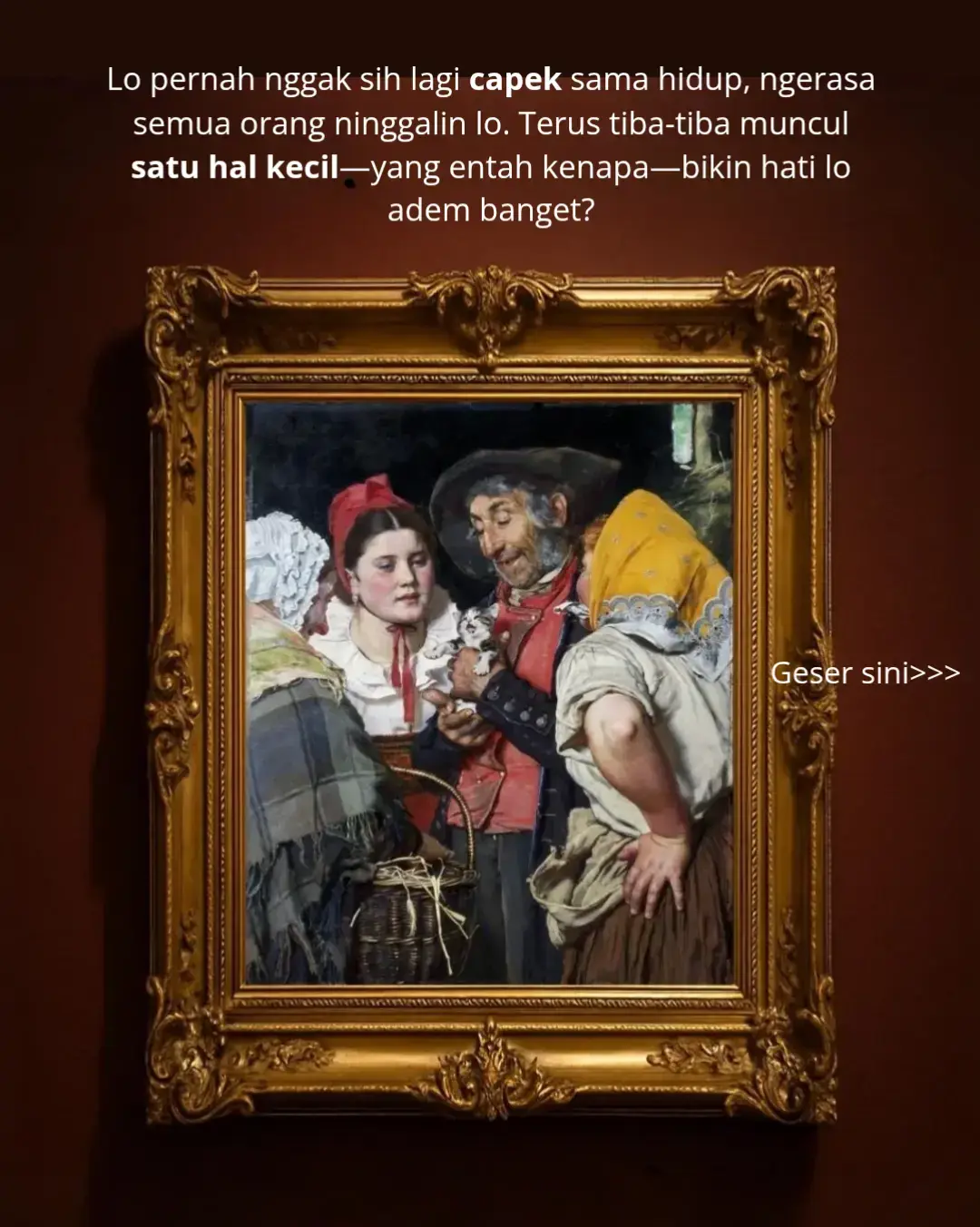 Kadang hal sekecil anak kucing bisa jadi penyelamat hari lo. Nggak semua kebahagiaan harus megah. Kadang cukup satu makhluk kecil yang bikin lo inget, lo masih bisa ngerasain hangat. Lukisan ini udah 100+ tahun umurnya, tapi rasanya masih relevan banget sama hidup kita sekarang. Siapa “harta karun” lo hari ini? #ArtsyFacts #arttalk #KarlGussow #Oldmanstreasure #ArtTok #fyp #ceritaseni 