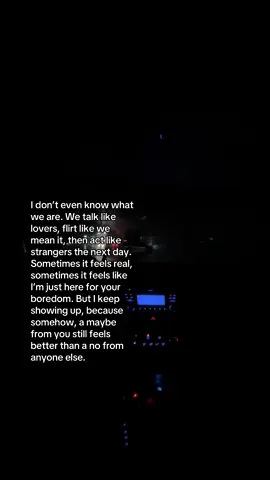 I know I should stop. You’re not consistent. You don’t make things clear. But every time you message me, I drop everything. Every time you laugh at my jokes, I feel chosen. It’s like I’m stuck in this cycle where I keep hoping you’ll pick me… even when you’ve never said you would.