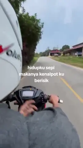 hidupmu sepi  beli lah kenalpot racing 👍👍