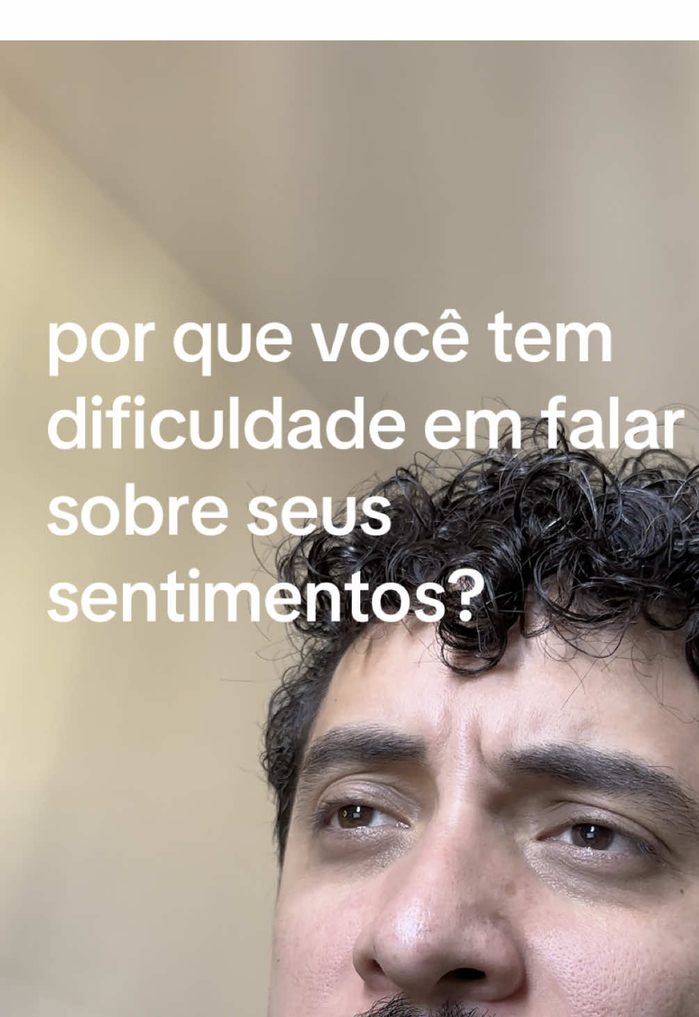por que vc tem dificuldade em falar sobre seus sentimentos?