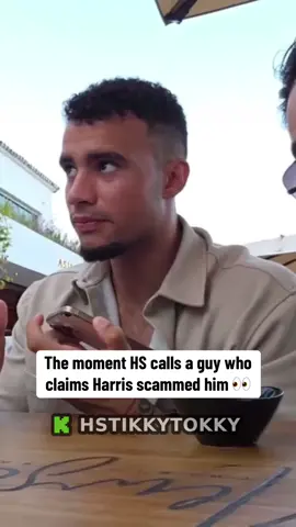The moment HS calls a guy who claims Harris scammed him 👀 #hstikkytokky #fyp 