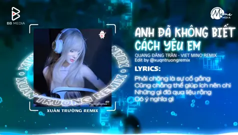 Anh Đã Không Biết Cách Yêu Em #xuantruongremix #nhachaymoingay #nhacremix #xuhuong 