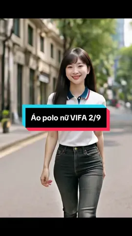 Áo polo nữ VIFA hướng tới quốc Khánh 2/9 #trend #xuhướng #viral #thoitrang #xuhuongtiktok #model #thoitrangnu #LearnOnTikTok  @PhuongLinhshop 