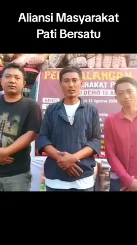 Aliansi masyarakat pati bersatu dengan tegas untuk demo pada tanggal 13 agustus 2025 tetap berlanjut tanpa adanya seorang aktivis LSM Yayak Gundul,