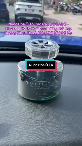 Nước Hoa Ô Tô Cao Cấp GOCADO - SILVER LUXURY Gỗ Đàn Hương Kết Hợp Hương Citrus Thanh Mát, Khử Mùi Hôi Xe #trending #xuhuong #oto #phukienoto #xediendo #nuochoa 