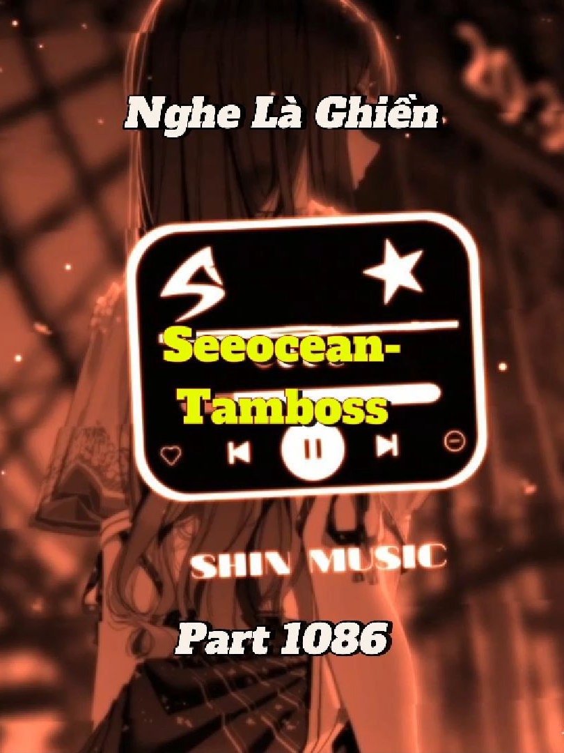 Nghe tai nghe mới chill - See Ocean - Tamboss - Part 1086 #shinmusiccc #xuhuong #nhacchill #seeocean #tamboss