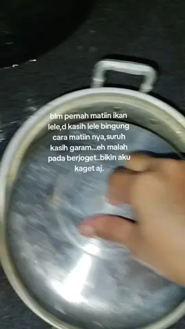 ad gk sih emak2 di sini gk bisa matiin ikan kaya aku hehe