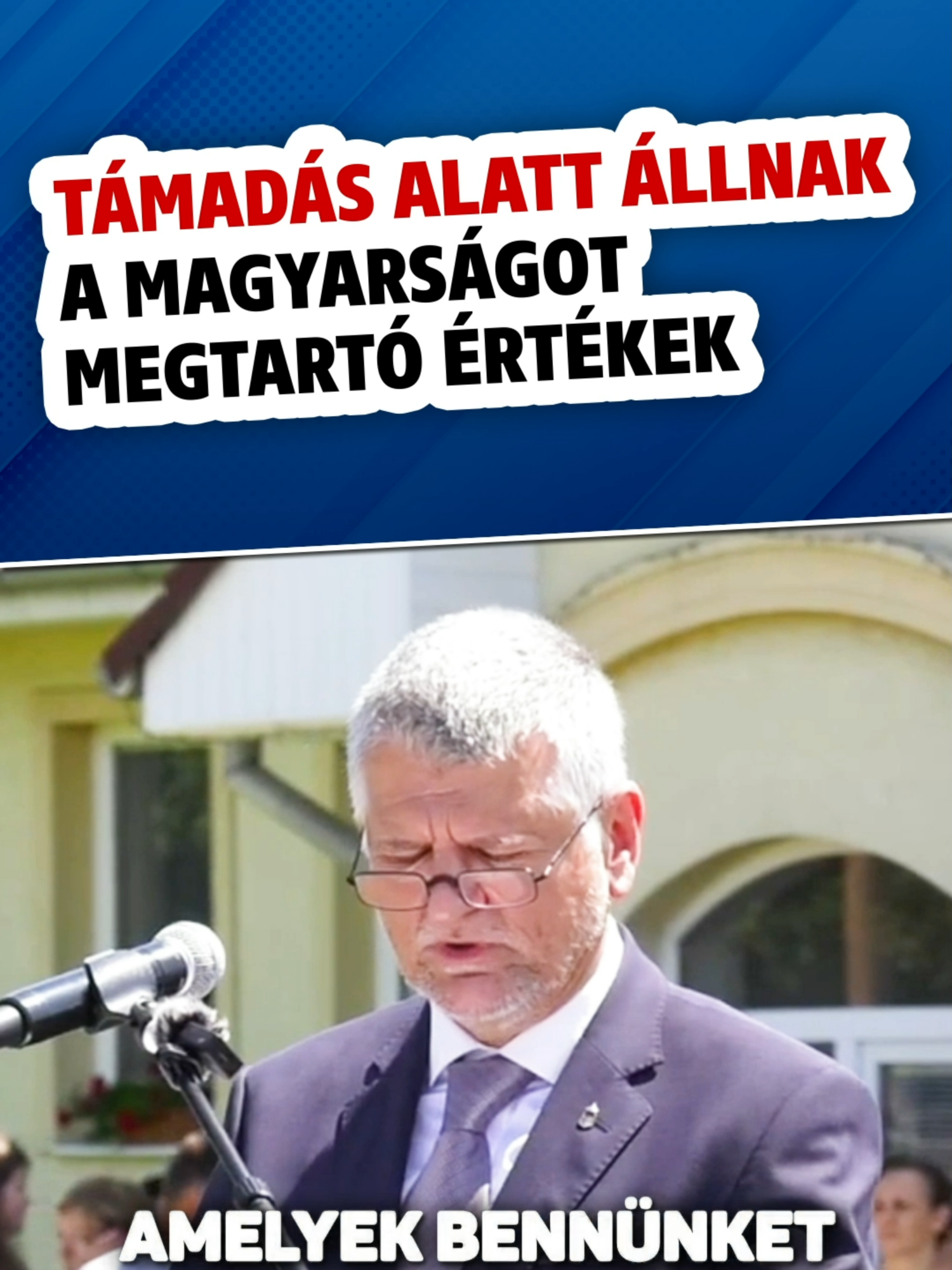 Támadás alatt állnak a magyarságot megtartó értékek