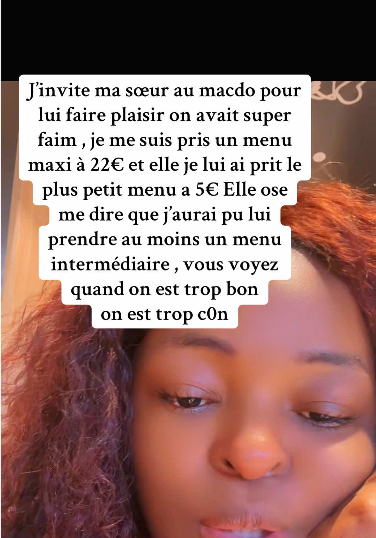 Tu veux faire du bien ça te retombe dessus ! Plus jamais ! #rozyyma #macdonald #resto#soeurs#invitationresto#deceptionpass #embrouille 