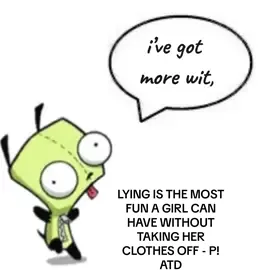 Lying Is the Most Fun a Girl Can Have Without Taking Her Clothes Off - Panic! At The Disco 💚 REQ: my friend !!! #lyrics #music #panicatthedisco #invaderzim #gir #fyp 