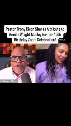 Pastor Trony Dixon Shares A tribute to Annilia Wright Mosley for her 46th Birthday Zoom Celebration! #happybirthday #tribute #celebrate #anniliawrightmosley