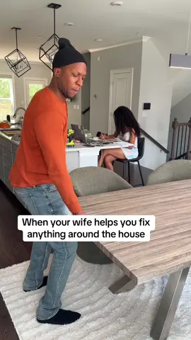 When your wife helps you fix anything around the house 