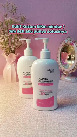Yuk, manjain kulitmu  sekarang!!! #whiteinc  #alphaarbutin #alphaglowhite  #bodylotion  #lotion  #lotionwhitening  #bodycare  #bodycareroutine  #fyp 