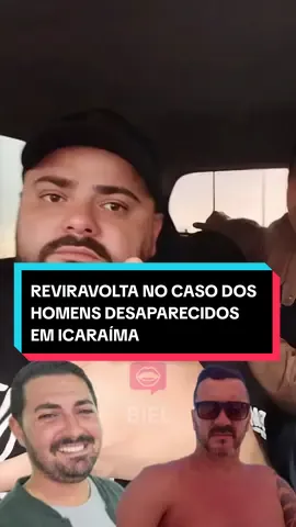 REVIRAVOLTA NO CASO DOS HOMENS DESAPARECIDOS EM ICARAÍMA  #icaraima #desaparecidos #babado 
