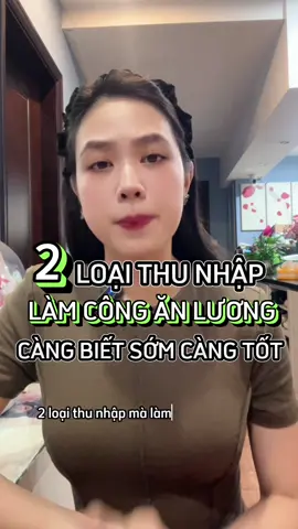 2 loại thu nhập mà làm công ăn lương càng biết sớm càng tốt. #LearnOnTikTok #mehipchip #phunukhoinghiep #khoinghiep #kinhdoanh 