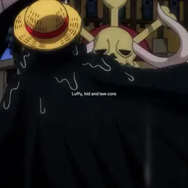 Luffy, kid and law core…. #luffykidandlawcore #luffy #captainkid #trafalgerlaw #luffykidandlaw #onepiececore #onepiece #anime #fyp #fyp #viral 