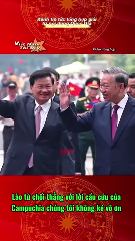 Lào từ chối thẳng với lời cầu cứu của Campuchia chúng tôi không kẻ vô ơn #vietnam #toiyeuvietnam #laos🇱🇦 #videoviral #vairal #fyp 