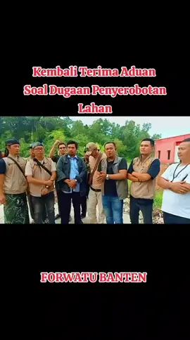 Forwatu Banten Kembali terima Aduan Warga soal Dugaan Penyerobotan Lahan di Wilayah Cibadak Lebak Banten! #sengketalahan #forwatubanten #berkhidmatuntukbanten #forwatuforever 