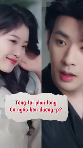 Tổng tài phải lòng cô ngốc bên đường-p2 #xuhuong #thichreview046 #tongtaiphailongcongocbenduong 
