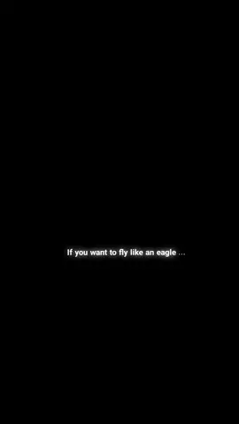 If you want to fly like an eagle ... #mindset #viral_video #explore #foryoupage #motivation 
