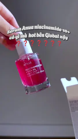 Serum niacinamide 10% Anua kiềm dầu sáng da mờ thâm, hỗ trợ vấn đề lcl, mụn đầu đen, sơij bã nhờn siu hot bên Global. #serumanuaniacinamide10 #serumanua #anuaniacinamideserum #niacinamide #serumniacinamide 