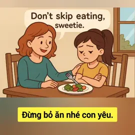 đừng bỏ ăn nhé con