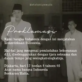 Jang merdeka bukanlah RI, tapi bangsa Indonesia jang telah melepaskan diri dari belenggu penjajahan! Jang merdeka bukan hanya para pejabatnja, tapi seluruh rakyat Indonesia juga merdeka dengan seutuhnja! Dengan berkumandangnya proklamasi kemerdekaan bangsa Indonesia pada tanggal 17 Agustus 1945 yang diproklamasikan oleh Soekarno dan Hatta di Jalan Pegangsaan Timur No. 56, merupakan sebuah momen yang sangat luar biasa bagi bangsa Indonesia yang pada akhirnya, momen penuh gegap gempita ini menghantarkan lahirnya sebuah bangsa yang besar, yakni bangsa Indonesia. Tidak mudah dan sangat butuh perjuangan berlarut-larut dalam memerdekakan bangsa ini. Banyak darah dan air mata yang harus dikorbankan. Setelah selesainya membacakan proklamasi, Soekarno terharu menangis dengan lantunan doa yang diamini oleh seluruh bangsa Indonesia yang hadir kala itu. Karena perjuangan sesungguhnya baru dimulai untuk mempertahankan kemerdekaan Indonesia yang kelak diharapkan dinikmati oleh rakyat Indonesia.  Maka dari itu dengan adanya peristiwa bersejarah ini dan dengan rasa nasionalisme yang tinggi, detik ini, Rabu 17 Agustus 2022, mari kita sejenak mengenang jasa para pahlawan dengan sejarah dan mari kita berdoa juga untuk para pahlawan bangsa Indonesia yang rela memperjuangkan darah dan air matanya🙏 Untuk para pahlawan bangsa Indonesia, lahumul fatihah 🙏  #Matahatipemuda #proklamasikemerdekaan #proklamasi #17agustus1945 #17agustusan 