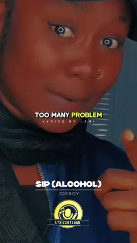 @Lyrics By Lami ⚝ Sip (Alcohol) • Joeboy #sip #afrobeatsmusic #lyrics #lyricsedits #joeboy 