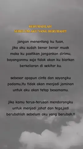 berubahlah sebelum aku yang berubah...