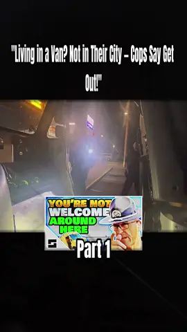 Part1:”Living in a Van? Not in Their City - Cops Say Get Out!”.#us #use #cops #police #lawyer 