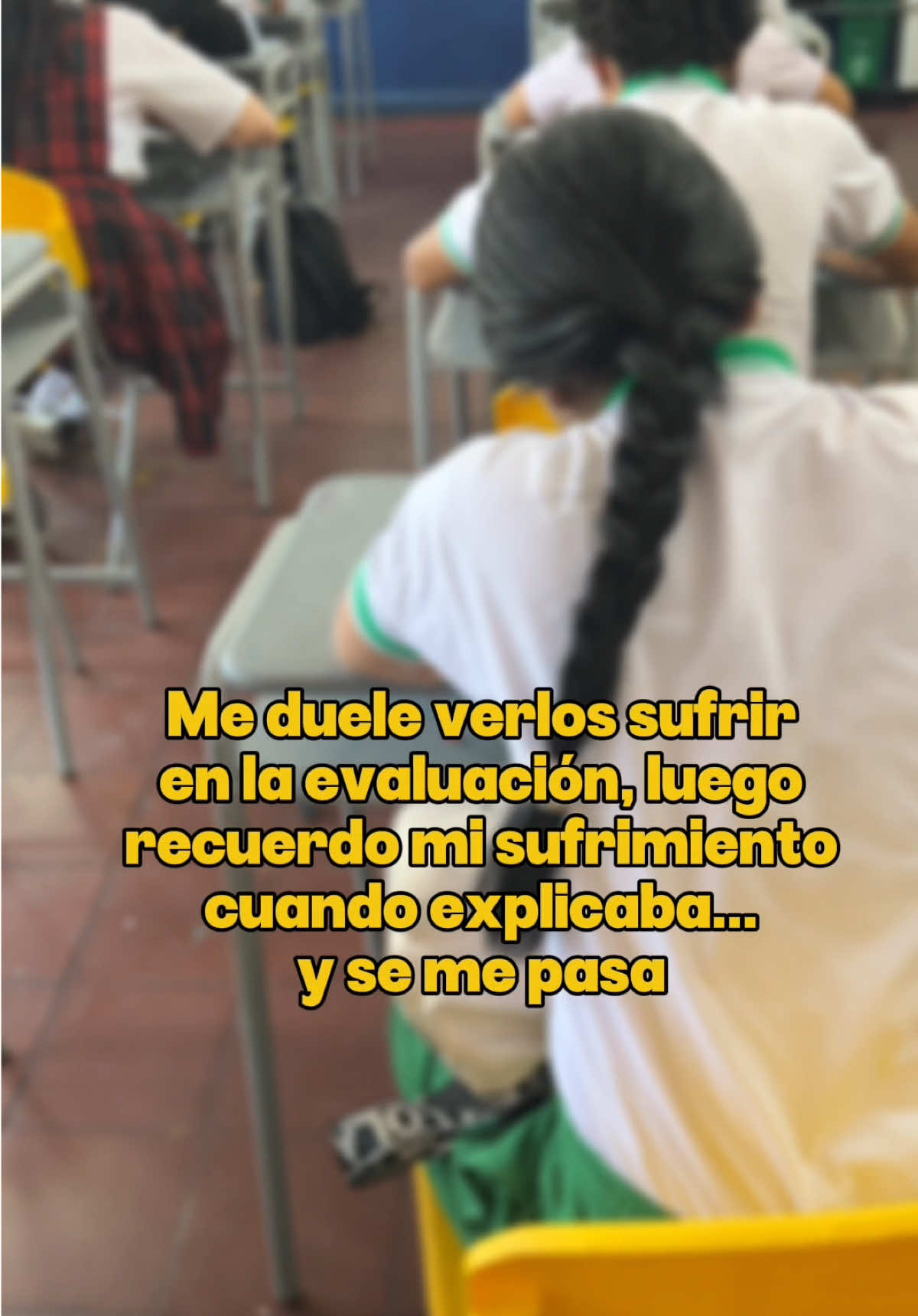 Me duele verlos sufrir en la evaluación, luego recuerdo mi sufrimiento cuando explicaba y se me pasa.  #maestros #docentes #diariodeunaprofe #vidadeprofe #examen 