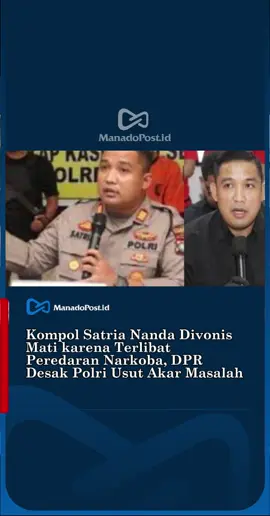 Kompol Satria Nanda Divonis Mati karena Terlibat Peredaran Narkoba, DPR Desak Polri Usut Akar Masalah