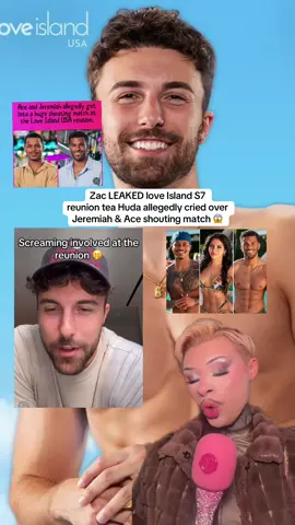 #zacwoodworth LEAKED #LoveIsland S7  reunion tea 🍵 #huda allegedly cried over  #jeremyallenwhite & #ace shouting match 😱
