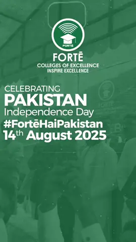 United in Pride, Inspired for Excellence – Forté Colleges Celebrates Pakistan Independence Day 2025 🇵🇰 #ForteHaiPakistan #foryou  #indepenceday2025 #indepencedayspecial #ForteCollegeOfExcellence 