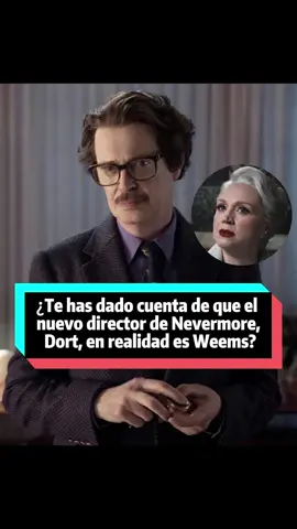 ¿Te has dado cuenta de que el nuevo director de Nevermore, Dort, en realidad es Weems?#Wednesday#Dort#weems##foryou #usa  