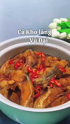 cá kho làng Vũ Đại đặc sản quê tui nè  #Cakho #KieulangVuDai #MaBay #ViLaMonQuen #thịnhhành 