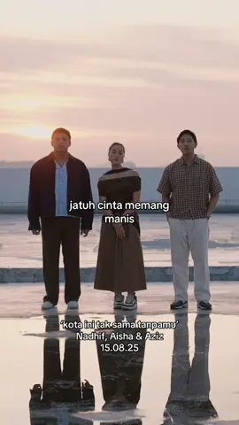 ‘kota ini tak sama tanpamu’ Nadhif, Aisha, Aziz  Rilis 15.08.25 🌃 #musikditiktok #kotainitaksamatanpamu  