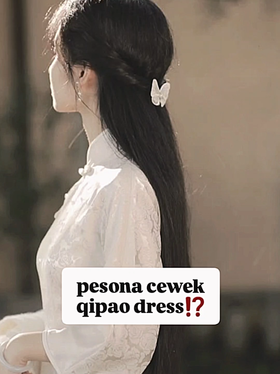 cwek qipao dress secakep ituu😵‍💫🤍 #aktrischina #prettygirls #qipaodress #cdrama #fyp  ib: yg lewat fyp