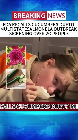 FDA RECALLS CUCUMBERS DUETOMULTISTATESALMONELA OUTBREAKSICKENING OVER 20 PEOPLE#news #breakingnews #foryou #fyp #tiktoknews 