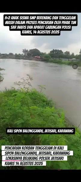 Seorang siswa SMP Dilaporkan Tenggelam di aliran Irigasi Sipon Balonggandu- Jatisari -Cikampek,Rabu (13/8/2025) sore sekitar pukul 17.00 WIB. Saat ini sedang di lakukan pencarian oleh Timsar,Kamis(14/8). Kronologi: korban sedang  Berenang bersama 4 temennya dan 2 saksi lain berada di bataran kali (tidak berenang) korban tidak terlalu bisa berenang dan panik lalu tenggelam sekitar pukul 17:00 WIB. Identitas korban: Nama : Rama bin sofyan Usia    :  15 thn Alamat : Perumahan cikampek berbunga  Rt 01/03 Kec Jatisari Kab Karawang Saksi : SAKSI. 1. Nama : Andri Ahmad Alrasid       Umur : 14 tahun      Alamat : Balong gandu dusun kertasari Desa Balonggandu kec Jatisari Kab Karawang. 2. Nama : Ghany anugrah     Umur : 13     Alamat : Perum cikampek baru Desa Balonggandu kec Jatisari Kab Karawang Semoga Korban Secepatnya bisa di temukan. #fypシ゚ #fypage #beritaviral #karawangviral #viraltiktok 