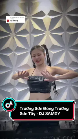Trả lời @Văn Long ( 17_TB ) Trường Sơn Đông Trường Sơn Tây - Văn Tài & SAMZY #djsamzy #truongsondonggoitruongsontay #xuhuongtiktok #nhacdanca #nhachaymoingay 