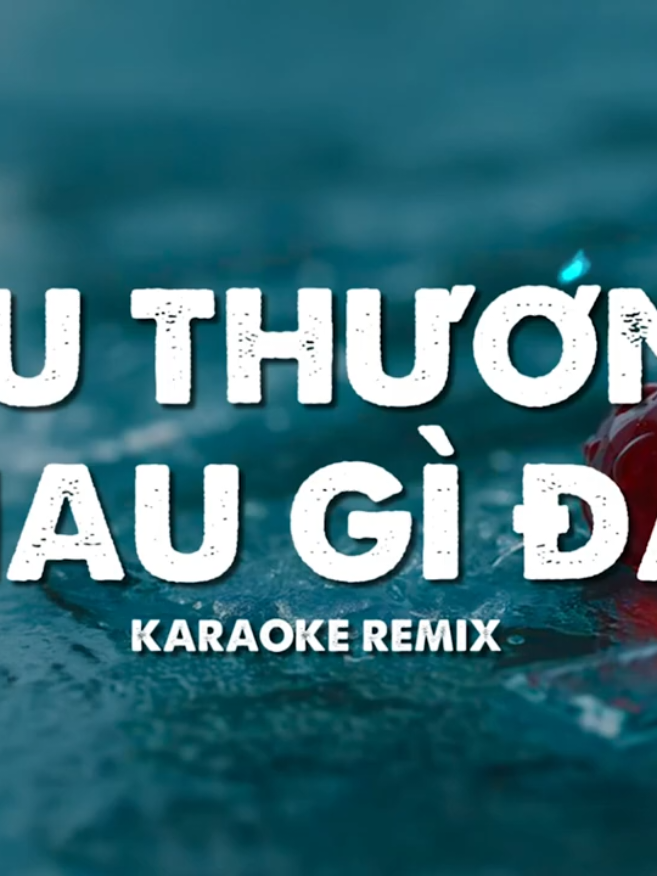 Yêu Thương Nhau Gì Đâu Karaoke Remix - Du Thiên | Yêu Thương Nhau Gì Đâu Mà Chỉ Toàn Niềm Đau Remix