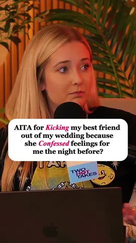 AITA for kicking my best friend out of my wedding because she confessed feelings for me the night before? Credit @twohottakes #reddit_tiktok #storytelling #twohottakes #redditstorytime #redditreading #aita #askreddit #fypシ゚viral