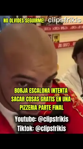 BORJA ESCALONA INTENTA  SACAR COSAS GRATIS EN UNA  PIZZERIA PARTE FINAL #borjaescalona #borjaescalonadirectos #pizzeria #polemica #fyp #sumerecido 
