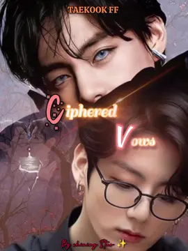 Ciphered vows||taekook ff||part 16. enjoy 😍. . . . . #kpop #kings #v #jk #taekookff 