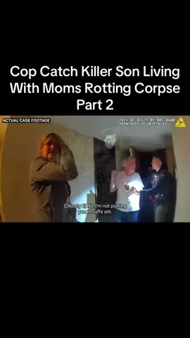 Part 2 | Cop Catch Killer Son Living  With Moms Rotting Corpse#cops #bodycam #fyp #viral 