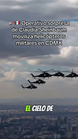 Helicópteros militares sobrevolaron la Ciudad de México en un operativo sorpresa ordenado por la presidenta Claudia Sheinbaum. Fuentes apuntan a una operación de inteligencia de alto nivel. #parati #foryouu #mexico #noticias 